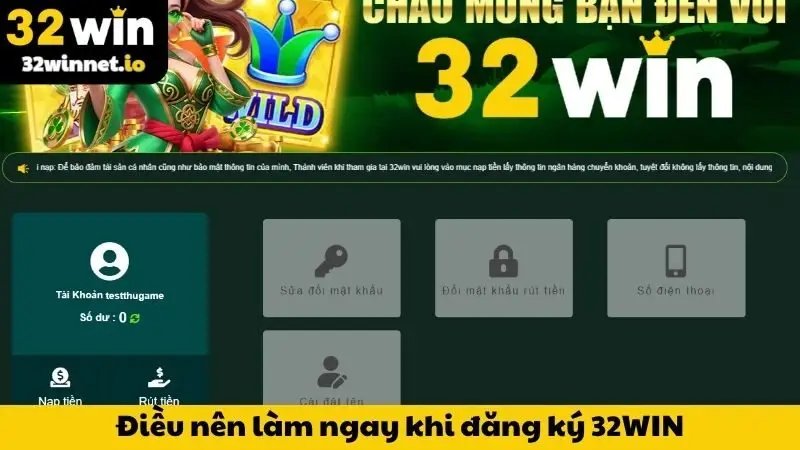 Những điều nên làm ngay khi đăng ký 32WIN