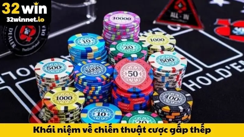 Chiến Thuật Cược Gấp Thếp - Tuyệt Chiêu Nằm Lòng Từ 32WIN Khái niệm về chiến thuật cược gấp thếp