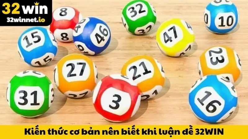 Kiến thức cơ bản nên biết khi luận đề 32WIN