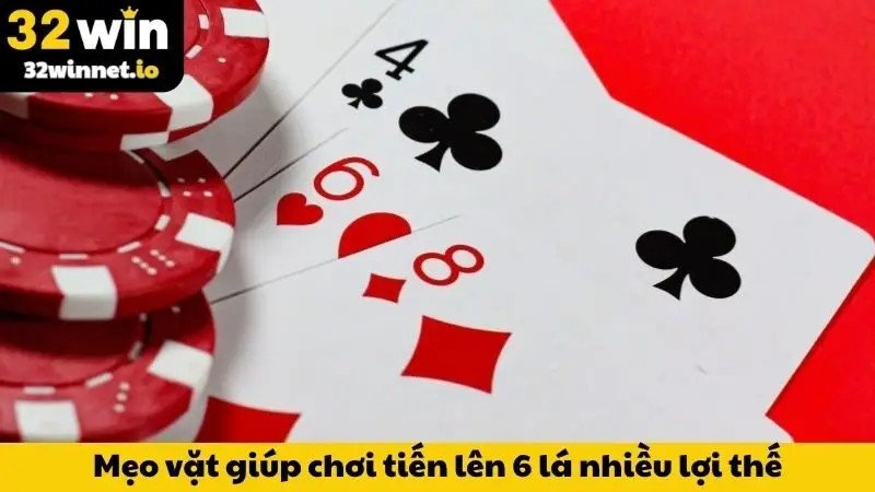 Tiến Lên 6 Lá - Bí Quyết Chinh Phục Mọi Ván Đấu Tại 32WIN Mẹo vặt giúp chơi tiến lên 6 lá nhiều lợi thế