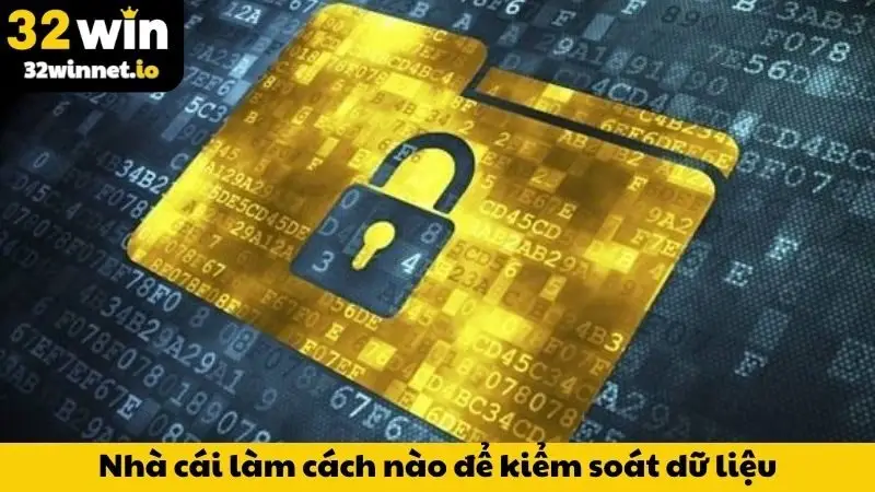 Chính Sách Bảo Mật Nhà cái làm cách nào để kiểm soát dữ liệu