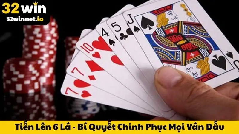 Tiến Lên 6 Lá - Bí Quyết Chinh Phục Mọi Ván Đấu