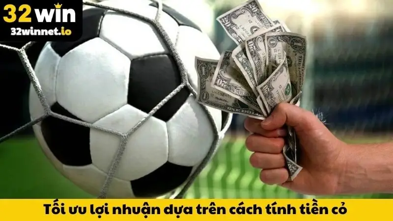 Cách Tính Tiền Cỏ Trong Cá Độ Bóng Đá Mới Cập Nhật Làm sao tối ưu lợi nhuận dựa trên cách tính tiền cỏ 32WIN